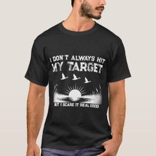 Funny I Don’t Always Hit My Target Duck Hunting T-Shirt