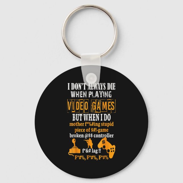 Funny I Don't Always Die In Video Games But When I Keychain (Front)