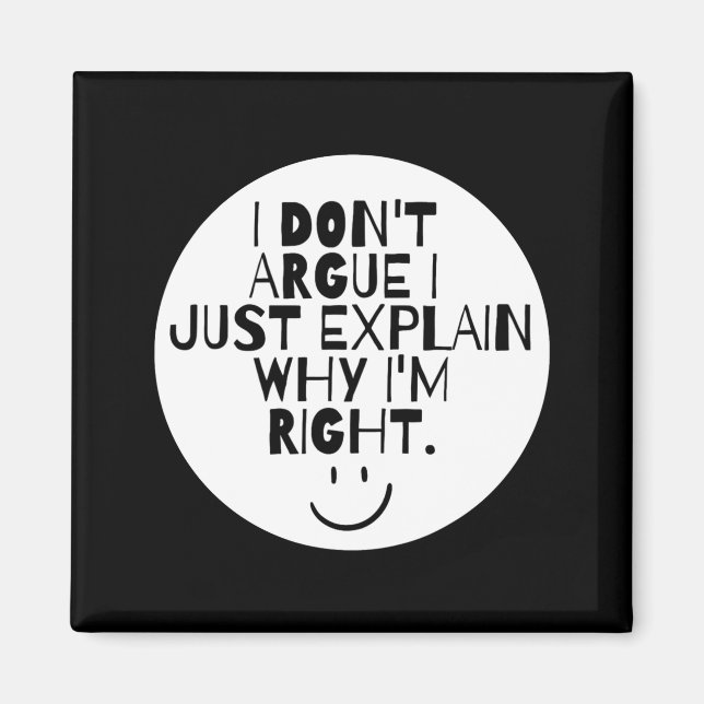 Funny I Dont Argue I Just Explain Why Im Right  Magnet (Front)