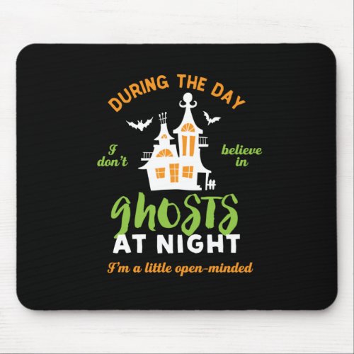 Funny I Dont Believe In Ghost Paranormal Mouse Pad