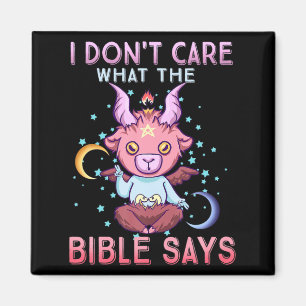 Funny I Dont Care What Bible Says  Magnet