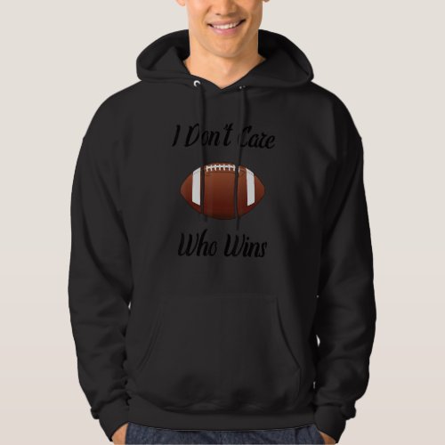 Funny I Dont Care Who Wins Football  Draft Party Hoodie