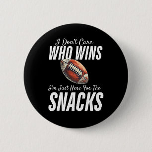 Funny I Don't Care Who Wins I'm Just Here For The  Button
