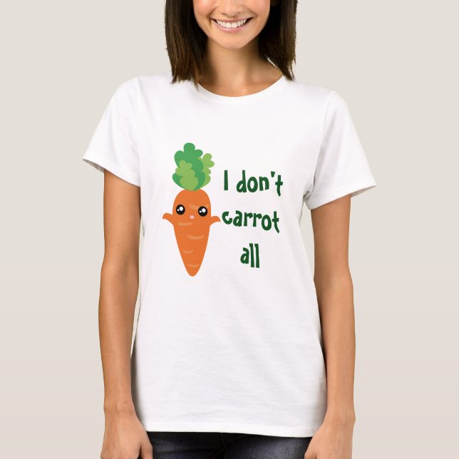 Funny I don't Carrot All Food Cartoon Pun Humor T-Shirt (Front)