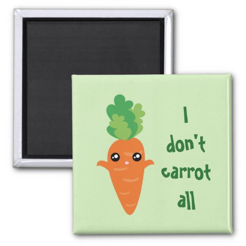 Funny I dont Carrot All Food Pun Humor Cartoon Magnet