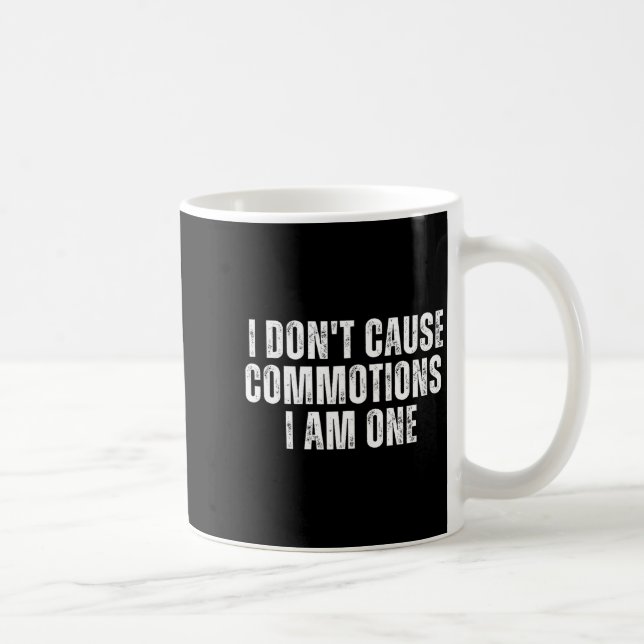 Funny I Don't Cause Commotions I Am One For Teens  Coffee Mug (Right)