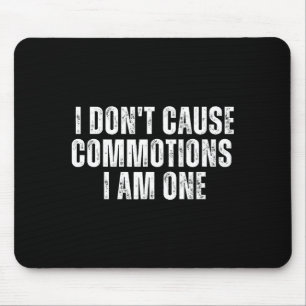 Funny I Don't Cause Commotions I Am One For Teens  Mouse Pad