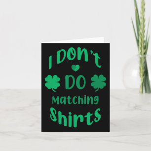 Funny I Dont Do Matching Shirts St Patricks Day  Card