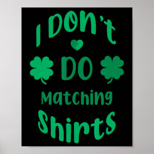 Funny I Dont Do Matching Shirts St Patricks Day Poster