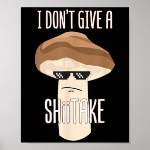 Funny I Don't Give A Shiitake Mushroom Cool Shades Poster