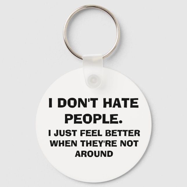 Funny "I DON'T HATE PEOPLE" Button Keychain (Front)