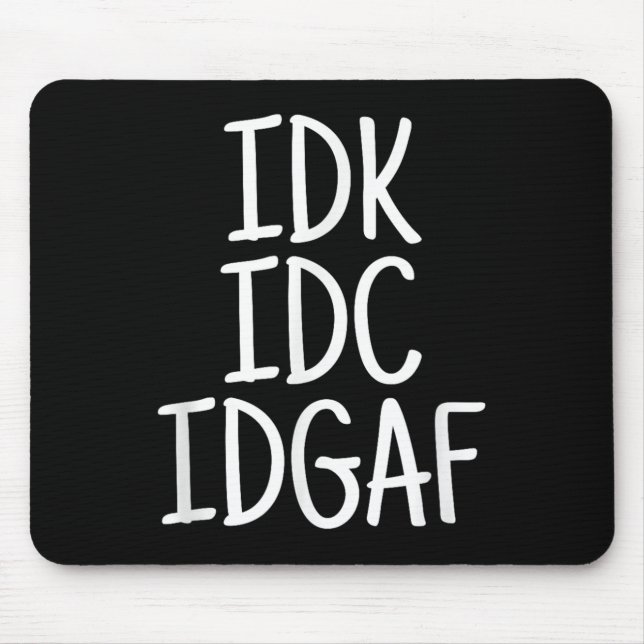 Funny I Don't Know I Don't Care I Don't Give A F  Mouse Pad (Front)