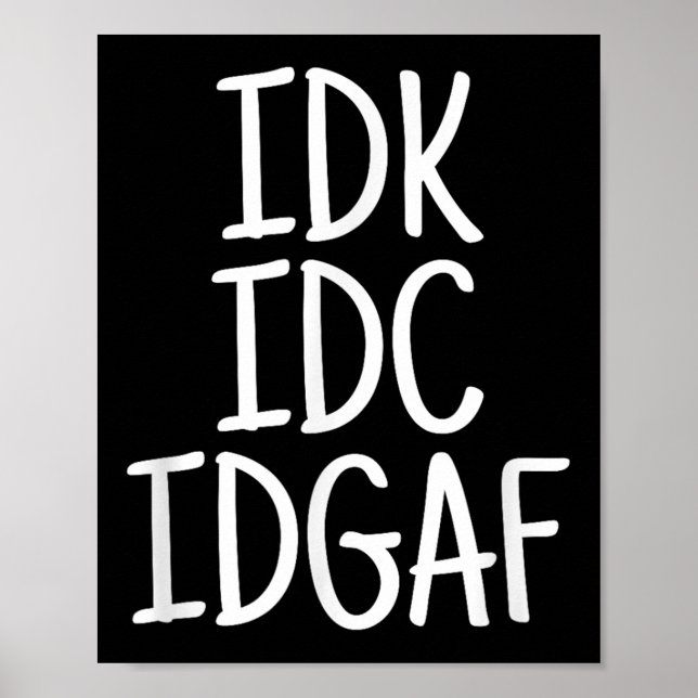 Funny I Don't Know I Don't Care I Don't Give A F  Poster (Front)