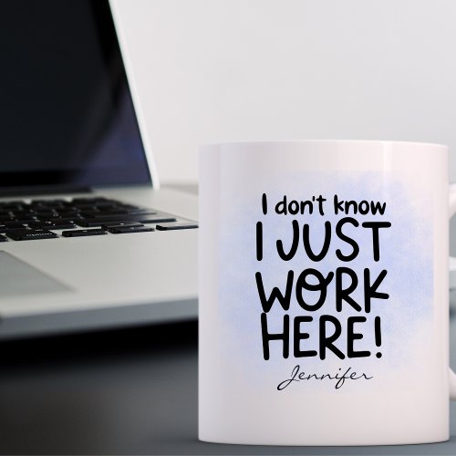 Funny I Dont Know I Work Here Personalized Coffee Mug