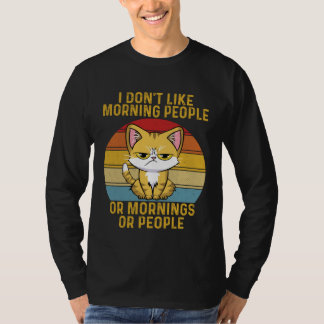 Funny I Don't Like Morning People Or Mornings Or P T-Shirt