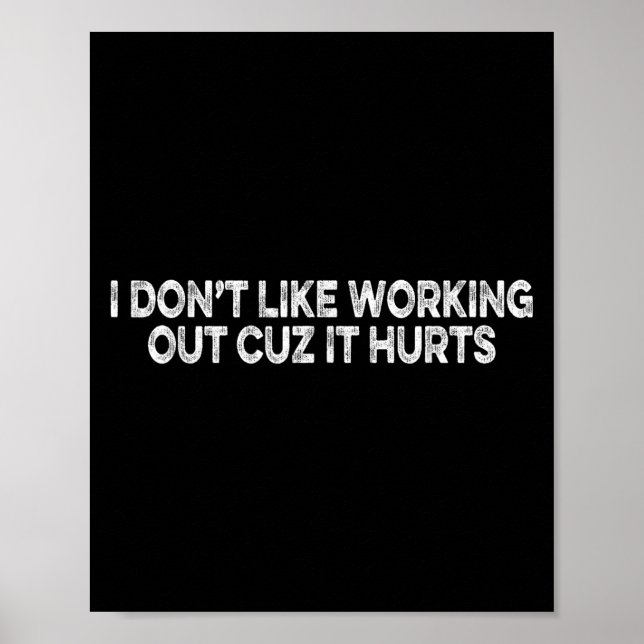 Funny I Don't Like Working Out Cuz It Hurts  Poster (Front)