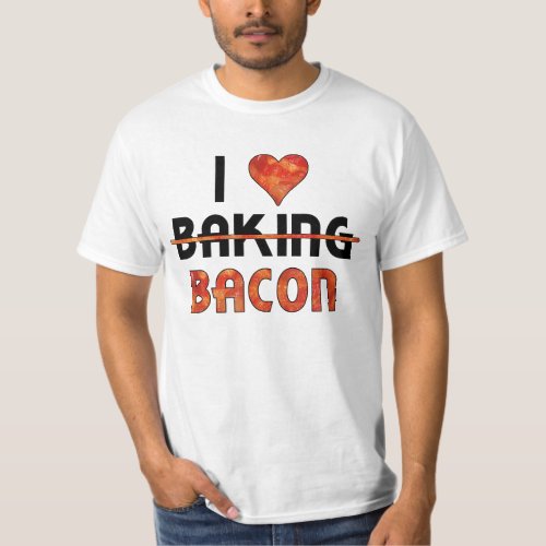Funny I Dont Love Baking I Love Bacon T_Shirt