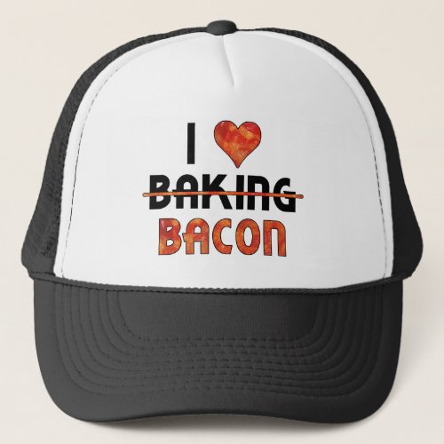 Funny I Dont Love Baking I Love Bacon Trucker Hat