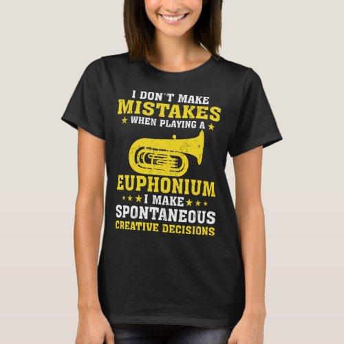Funny I Dont Make Mistakes When Playing A Euphoni T_Shirt