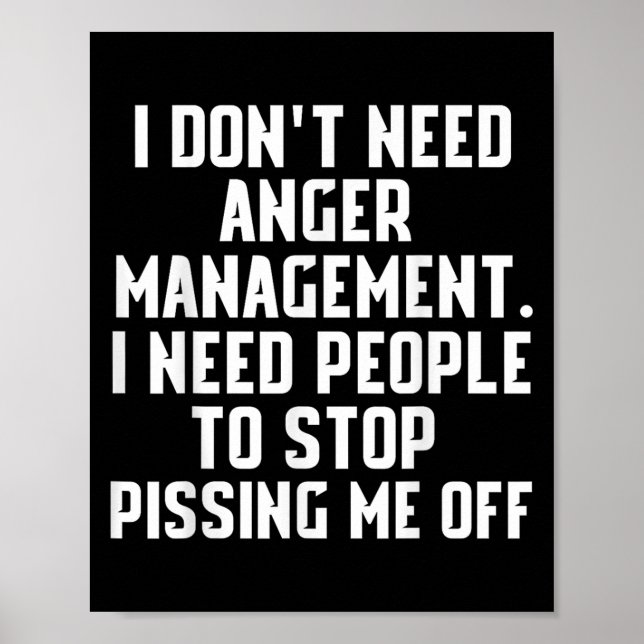 Funny I Don't Need Anger Management Shirt Sarcasti Poster (Front)