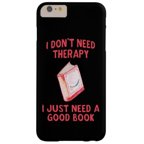 Funny I Dont Need Therapy I Just Need A Good Boo Barely There iPhone 6 Plus Case