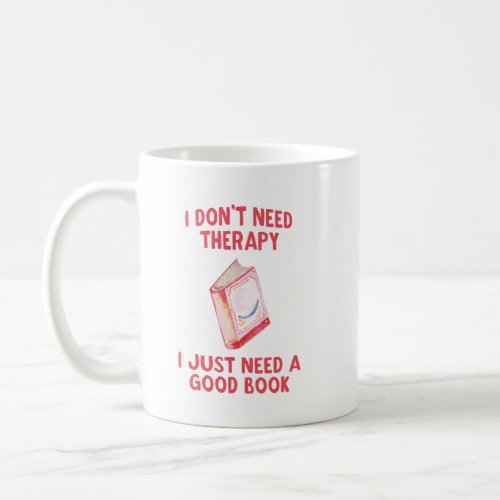 Funny I Dont Need Therapy I Just Need A Good Boo Coffee Mug