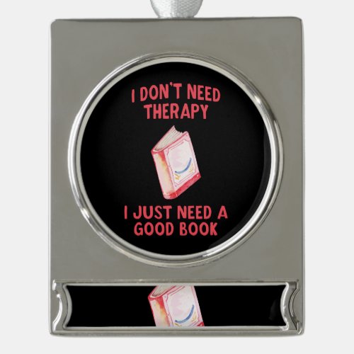 Funny I Dont Need Therapy I Just Need A Good Boo Silver Plated Banner Ornament