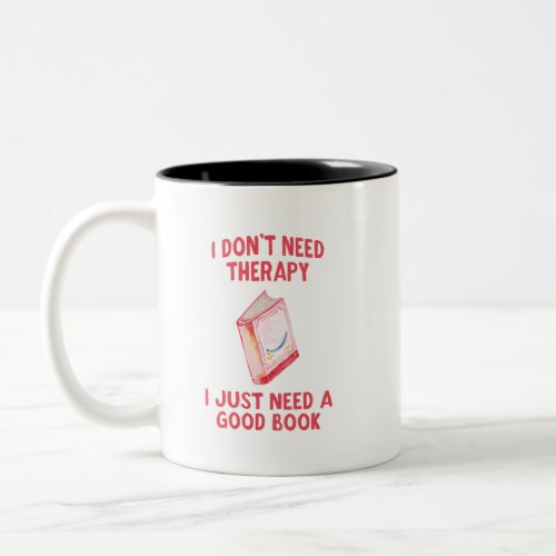 Funny I Dont Need Therapy I Just Need A Good Boo Two_Tone Coffee Mug
