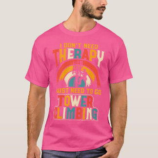 Funny I Don'T Need Therapy I Just Need To Go Tower T-Shirt