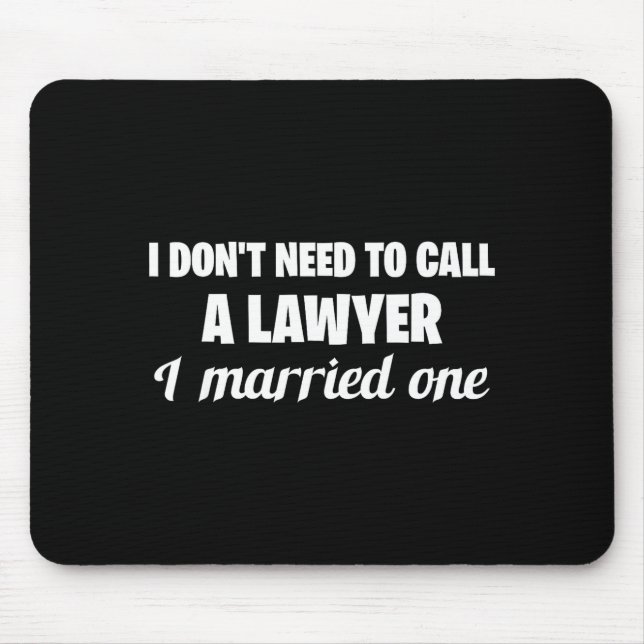Funny I Don't Need To Call A Lawyer I Married One, Mouse Pad (Front)