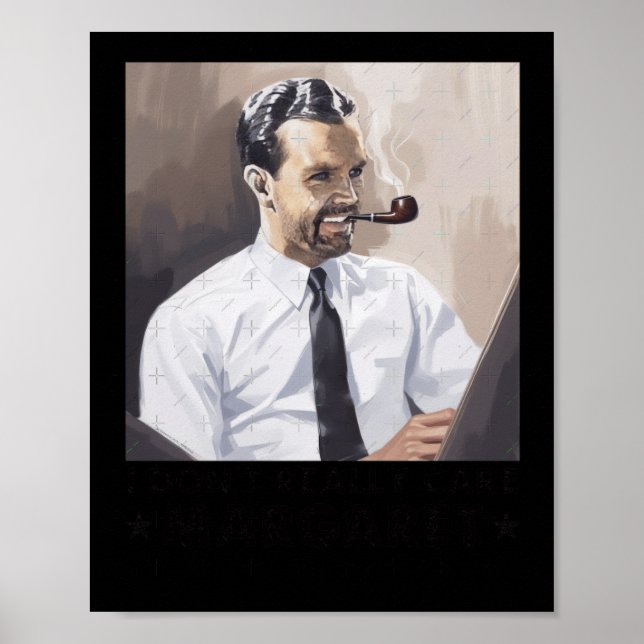 Funny I Dont Really Care Meme  Poster (Front)