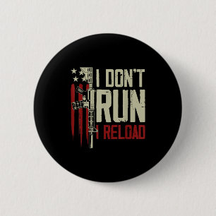 Funny I Don't Run I Reload Gun Rights American Fla Button