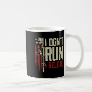 Funny I Don't Run I Reload Gun Rights American Fla Coffee Mug