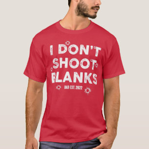 Funny I Don't Shoot Blanks Gender Reveal Baby Show T-Shirt