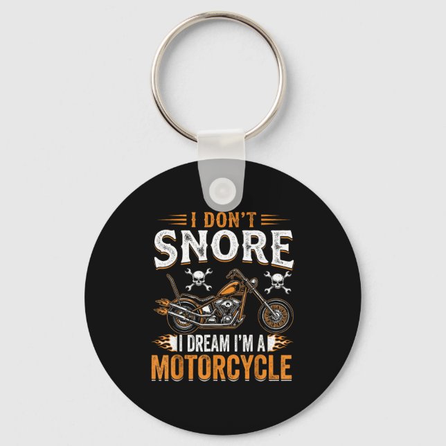 Funny I Don't Snore I Dream I'm A Motorcycle Biker Keychain (Front)