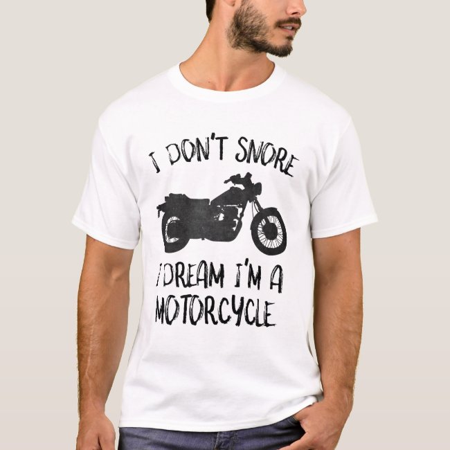 Funny I Don't Snore I Dream I'm a Motorcycle