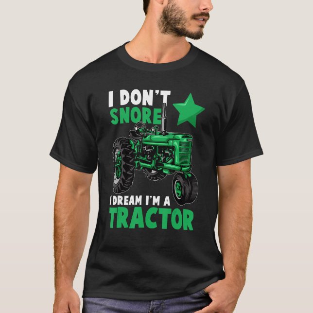 Funny I Don't Snore I Dream I'm a Tractor tee For  (Front)