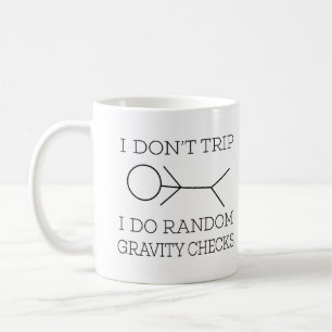 Funny I Don't Trip I Do Random Gravity Checks Coffee Mug