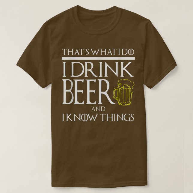 FUNNY I DRINK BEER AND KNOW THINGS  Game Geek Game T-Shirt (Design Front)