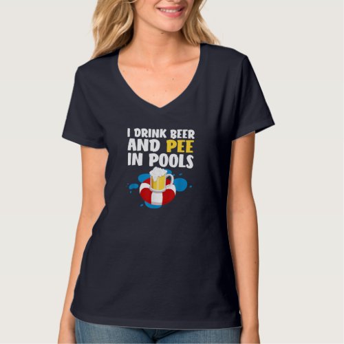 Funny I Drink Beer And Pee In Pools Design _ Fathe T_Shirt