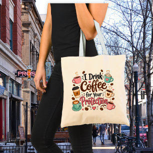 Funny I Drink Coffee for Your Protection Tote Bag