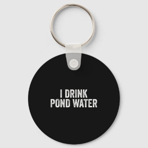 Funny I Drink Nd Water Sarcastic Novelty Fishing H Keychain