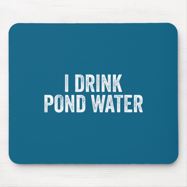 Funny I Drink Nd Water Sarcastic Novelty Fishing H Mouse Pad (Front)