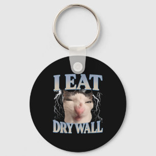Funny I Eat Dry Wall Silly Cat Meme Men Women Kids Keychain
