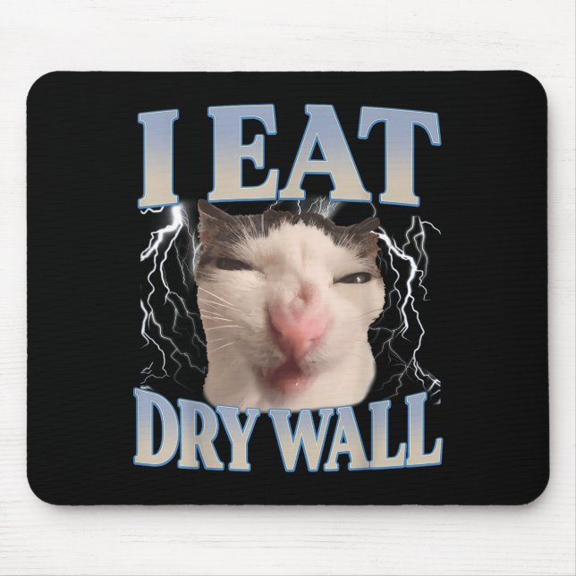 Funny I Eat Dry Wall Silly Cat Meme Men Women Kids Mouse Pad (Front)