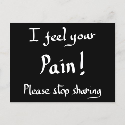 Funny I Feel Your Pain Quote Sarcastic Joke Humour Holiday Postcard