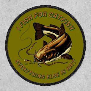 Funny I Fish For Catfish Everything Else is Bait  Patch