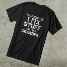 Funny I Fix Stuff And I’m A Grandpa