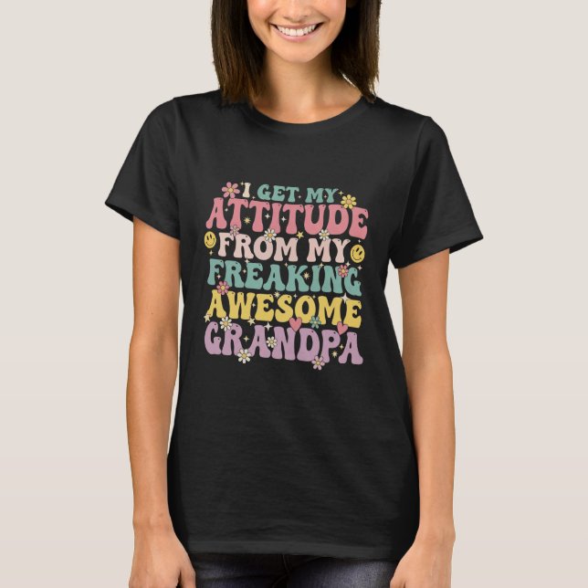 Funny I Get My Attitude from My Freaking Awesome G T-Shirt (Front)