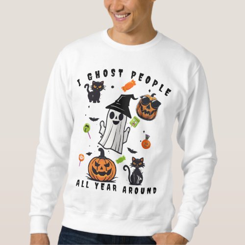 Funny I ghost People Creepy White Ghost Halloween  Sweatshirt